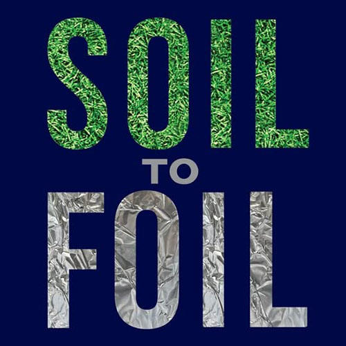 Logo for the Soil to Foil event, where the lettering for 'Soil' has a grassy texture and the lettering for 'Foil' has an aluminum foil texture.